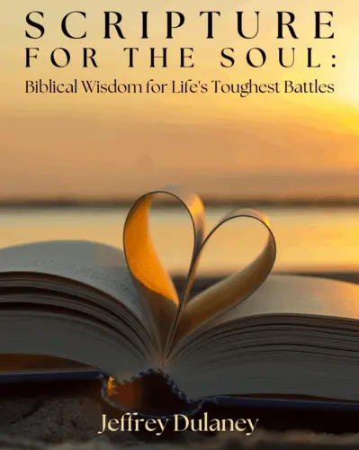 Scripture for the Soul: Biblical Wisdom for Life's Toughest Battles